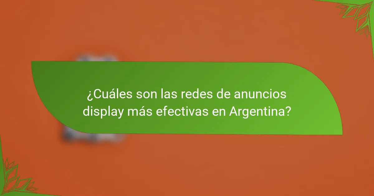 ¿Cuáles son las redes de anuncios display más efectivas en Argentina?