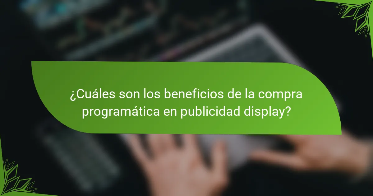 ¿Cuáles son los beneficios de la compra programática en publicidad display?