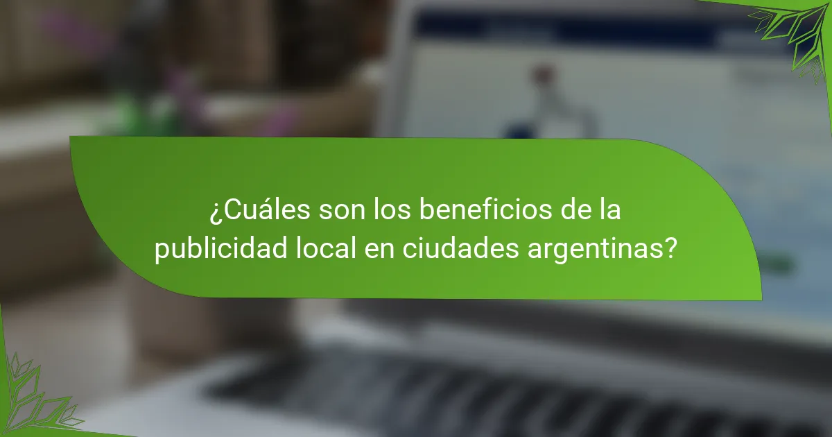 ¿Cuáles son los beneficios de la publicidad local en ciudades argentinas?