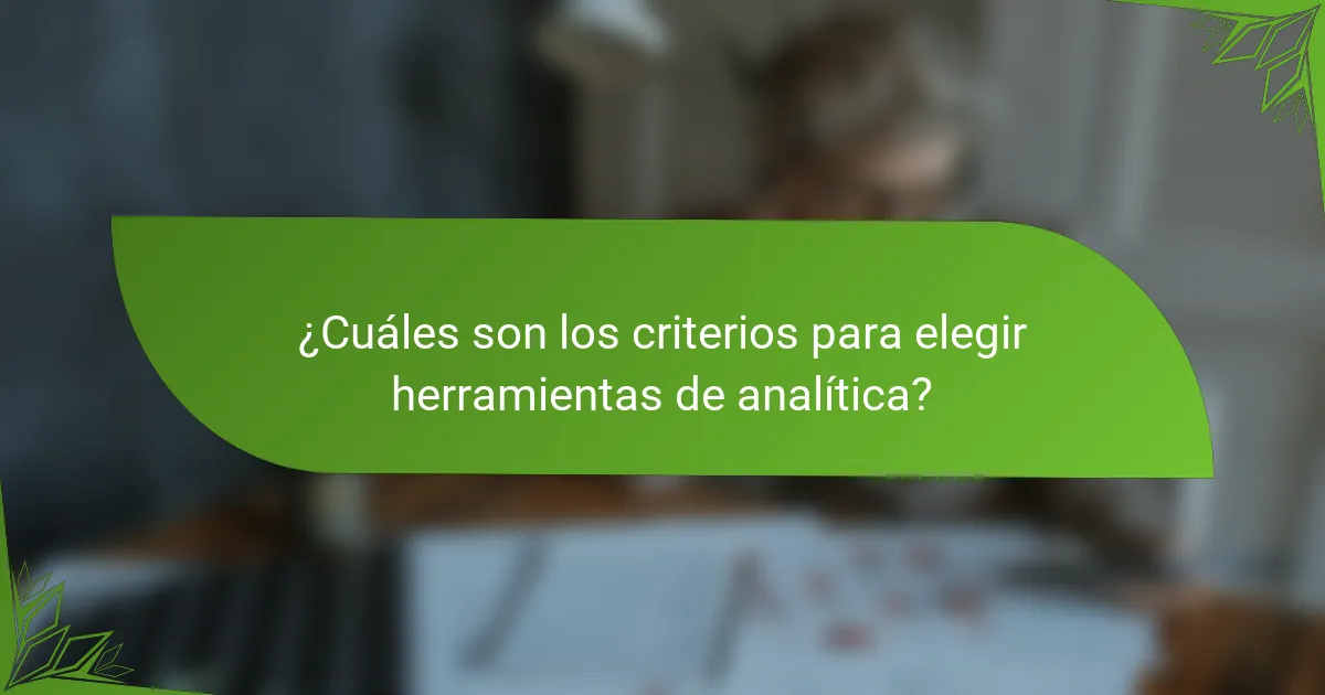 ¿Cuáles son los criterios para elegir herramientas de analítica?