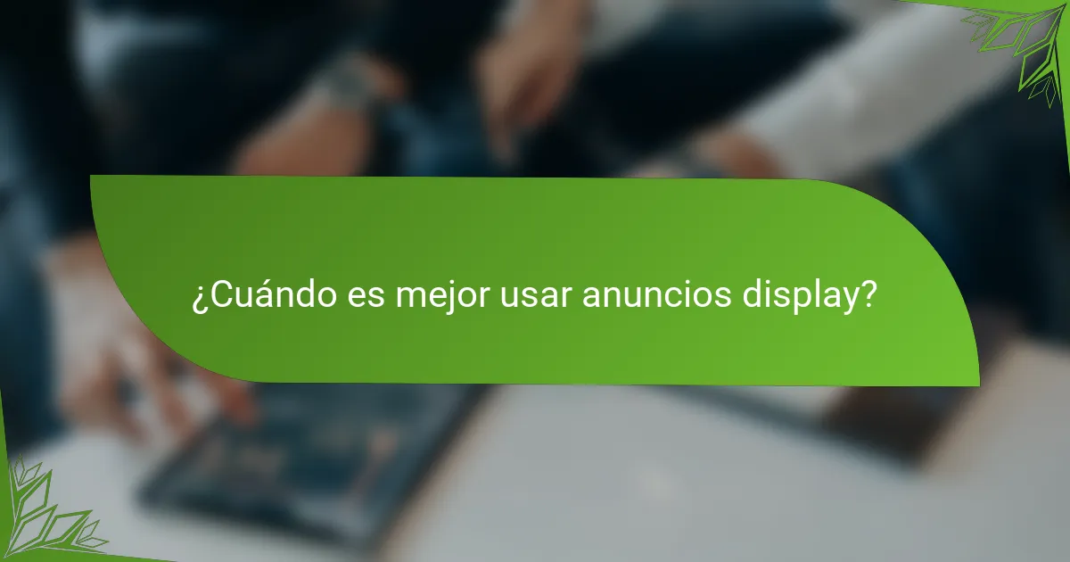 ¿Cuándo es mejor usar anuncios display?