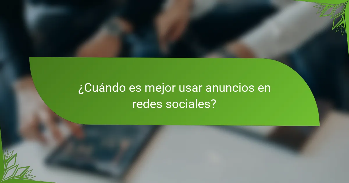 ¿Cuándo es mejor usar anuncios en redes sociales?