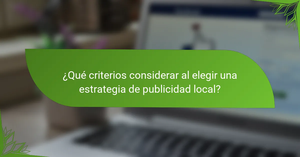 ¿Qué criterios considerar al elegir una estrategia de publicidad local?