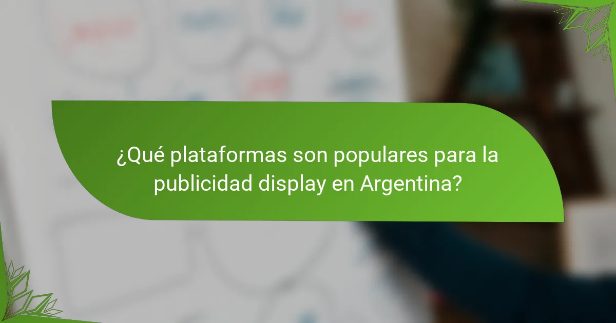 ¿Qué plataformas son populares para la publicidad display en Argentina?